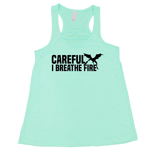 Careful I Breathe Fire Shirt