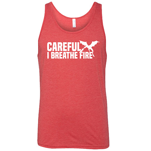 Careful I Breathe Fire Shirt Unisex
