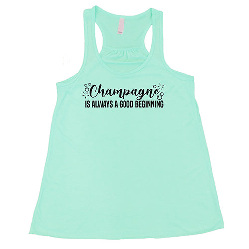 Champagne Is Always A Good Beginning Shirt