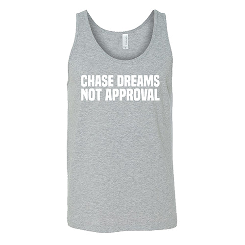 Chase Dreams Not Approval Shirt Unisex