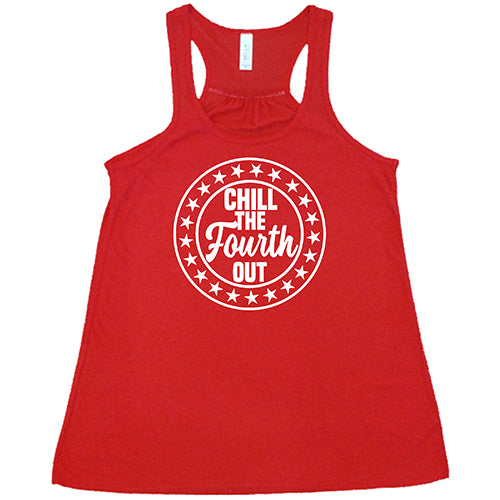 Chill The Fourth Out Shirt