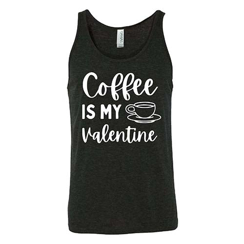 Coffee Is My Valentine Shirt Unisex