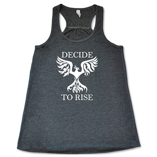grey shirt with the text "decide to rise" on it