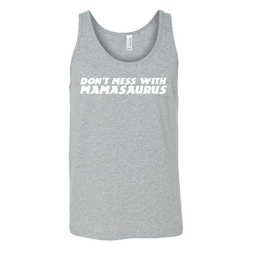 Don't Mess With Mamasaurus Shirt Unisex