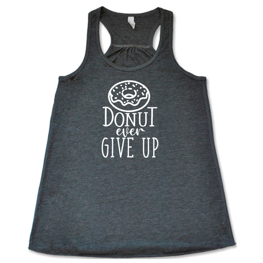 Donut Ever Give Up Shirt