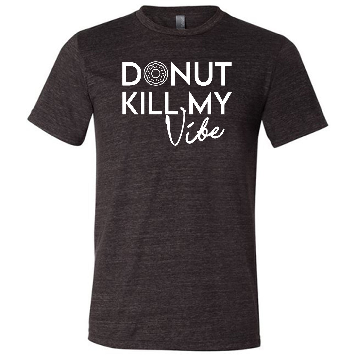 Donut Kill My Vibe Shirt Unisex