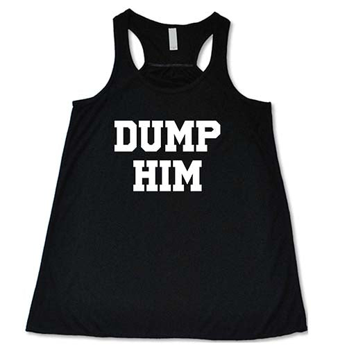 Dump Him Shirt