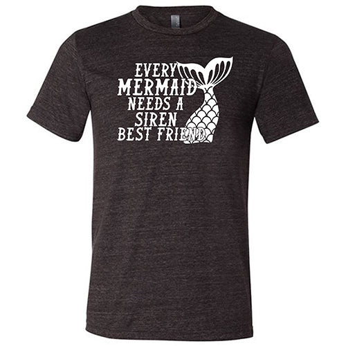 Every Mermaid Needs A Siren Best Friend Shirt Unisex