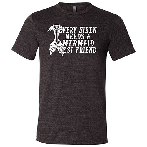 Every Siren Needs A Mermaid Best Friend Shirt Unisex