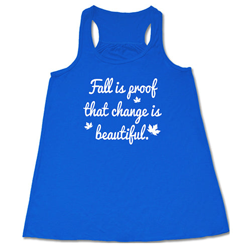blue fall is proof that change is beautiful racerback shirt