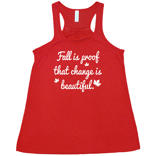 red fall is proof that change is beautiful racerback shirt