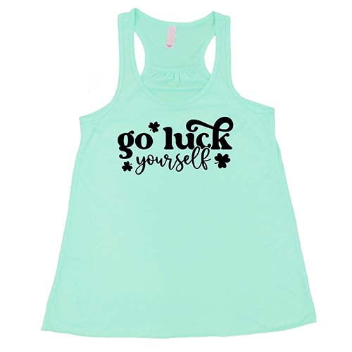 mint shirt with the saying "go luck yourself" in black