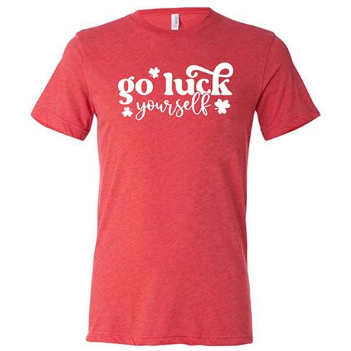 red unisex shirt with the saying "go luck yourself" in white