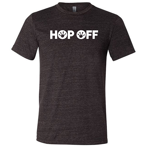 Hop Off Shirt Unisex
