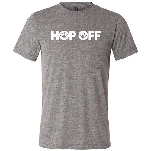 Hop Off Shirt Unisex