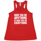 How You Do Anything Is How You Do Everything Shirt