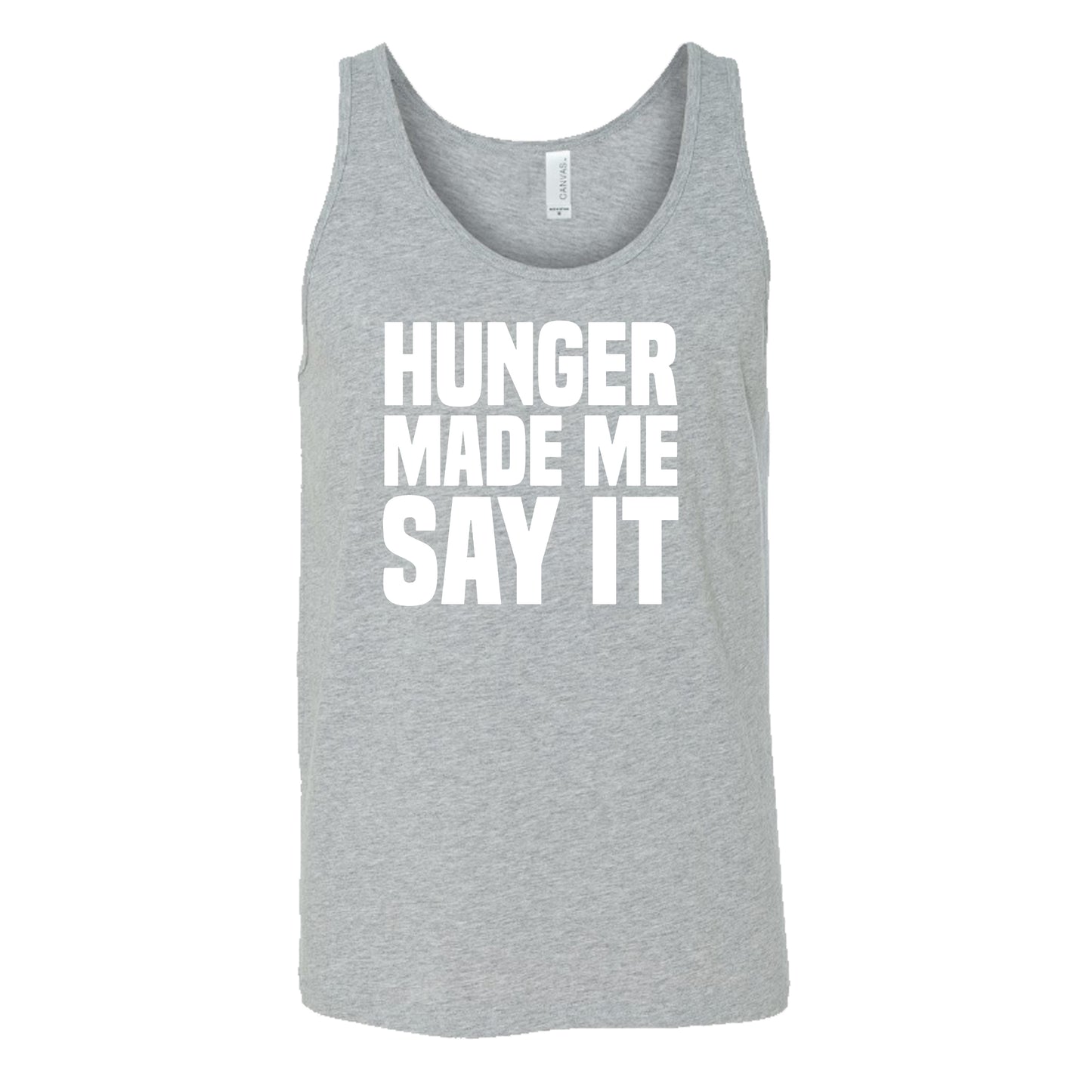 Hunger Made Me Say It Shirt Unisex