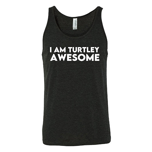 I Am Turtley Awesome Shirt Unisex