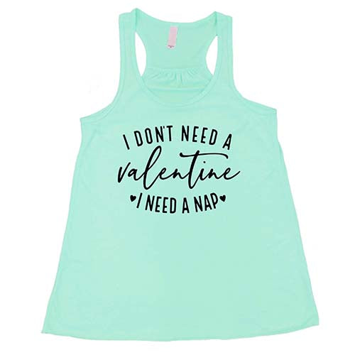 I Don't Need A Valentine I Need A Nap Shirt