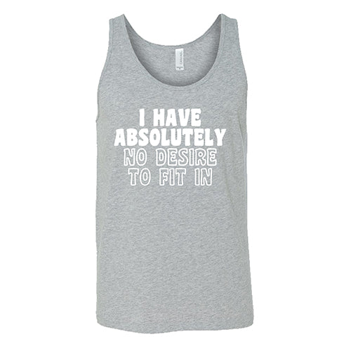 I Have Absolutely No Desire To Fit In Shirt Unisex