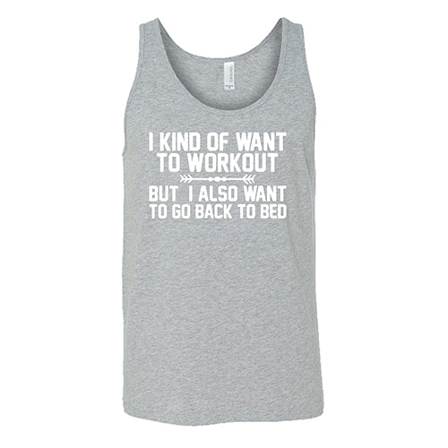 I Kind Of Want To Workout, But I Also Want To Go Back To Bed Shirt Unisex