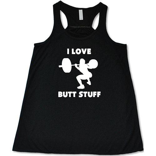 I Love Butt Stuff Shirt