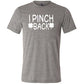 grey unisex shirt with the saying "i pinch back" on it in white