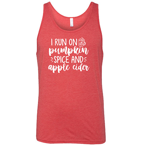 I Run on Pumpkin Spice & Apple Cider Shirt Unisex