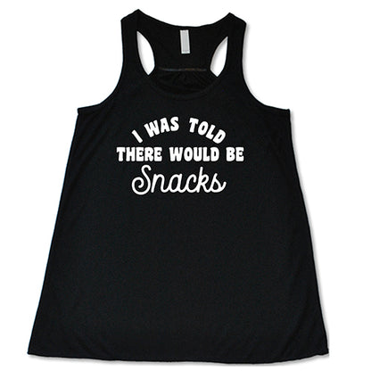 black tank top with the saying "i was told there would be snacks"
