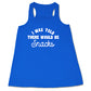 blue tank top with the saying "i was told there would be snacks"