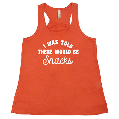 orange tank top with the saying "i was told there would be snacks"