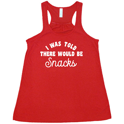 red tank top with the saying "i was told there would be snacks"