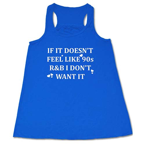 blue tank top with the saying "if it doesn't feel like 90s r&b i don't want it"
