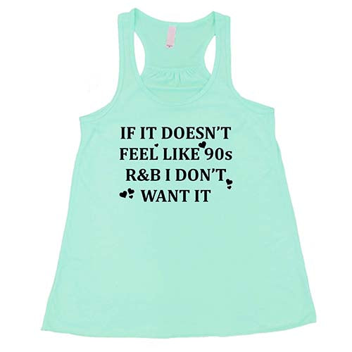 mint tank top with the saying "if it doesn't feel like 90s r&b i don't want it"