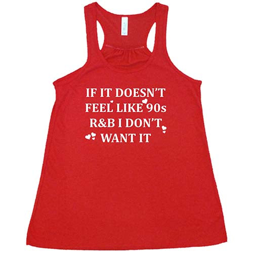 red tank top with the saying "if it doesn't feel like 90s r&b i don't want it"