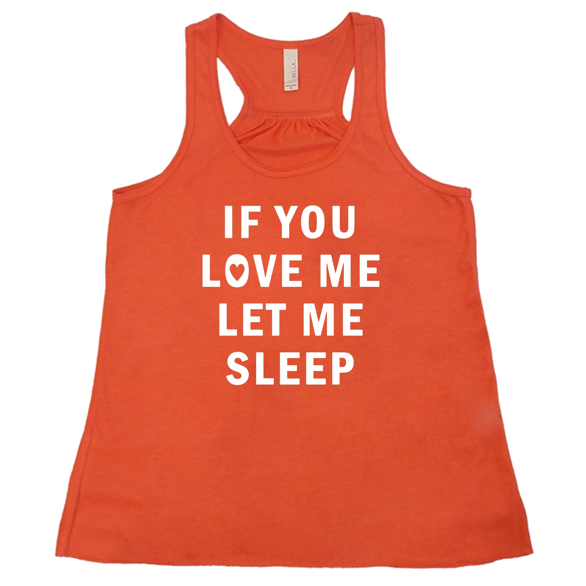 orange tank top with the saying "if you love me let me sleep"