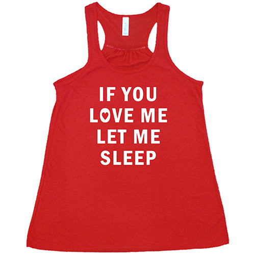 red tank top with the saying "if you love me let me sleep"