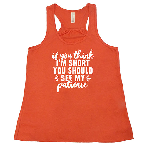 If You Think I'm Short, You Should See My Patience Shirt