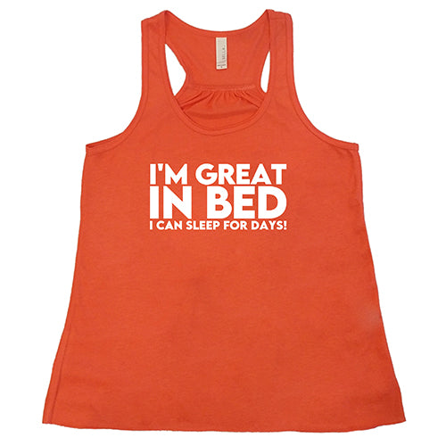 I'm Great In Bed... I Can Sleep For Days Shirt