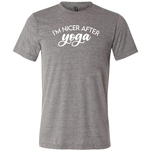 I'm Nicer After Yoga Shirt Unisex