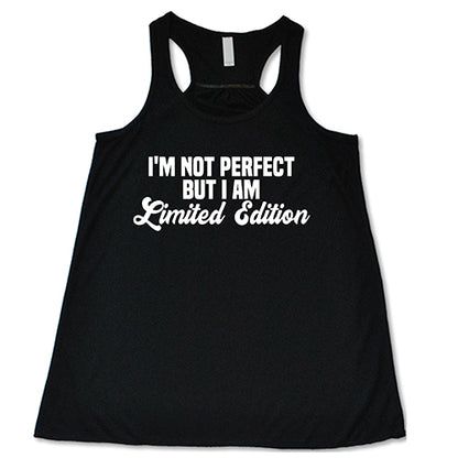 I'm Not Perfect, I'm Limited Edition Shirt