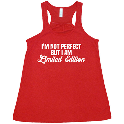 I'm Not Perfect, I'm Limited Edition Shirt