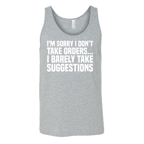 I'm Sorry I Don't Take Orders, I Barely Take Suggestions Shirt Unisex