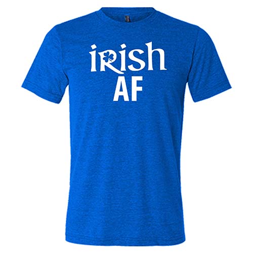 blue unisex shirt with the saying "Irish AF" on it in white