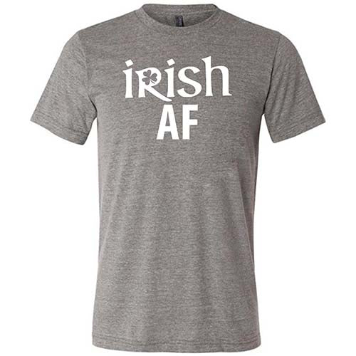 grey unisex shirt with the saying "Irish AF" on it in white