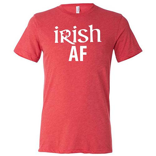 red unisex shirt with the saying "Irish AF" on it in white