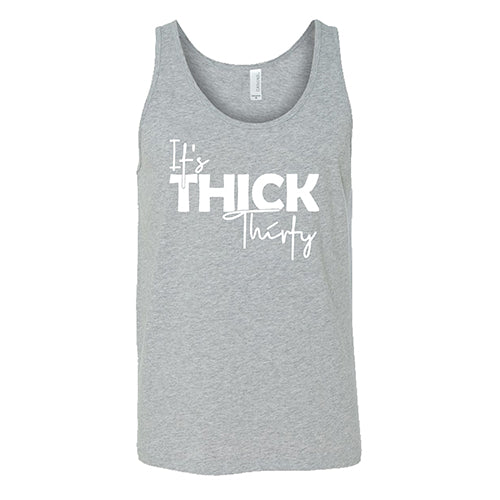 It's Thick Thirty Shirt Unisex