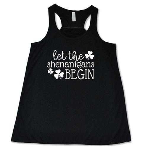 black racerback tank top with the saying "let the shenanigans begin" in white
