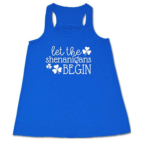 blue racerback tank top with the saying "let the shenanigans begin" in white