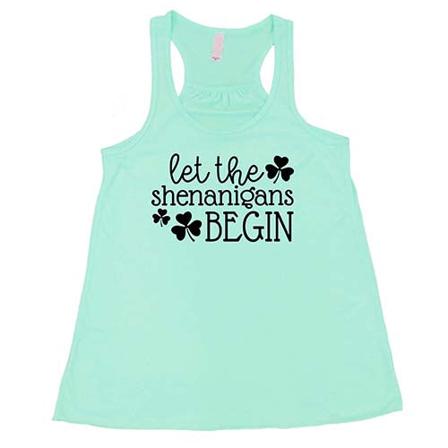 mint racerback tank top with the saying "let the shenanigans begin" in black